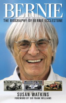 Bernie: The Biography of Bernie Ecclestone - Susan Watkins