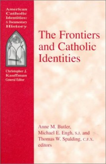 The Frontiers and Catholic Identities - Anne M. Butler