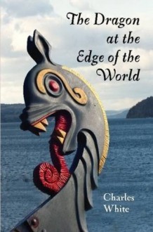 The Dragon at the Edge of the World - Charles White