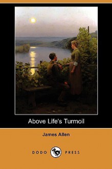 Above Life's Turmoil - James Allen