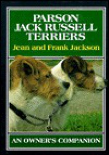 Parson Jack Russel Terriers: An Owner's Companion - Frank Jackson