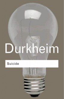 Suicide: A Study in Sociology - Émile Durkheim