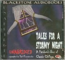 Tales for a Stormy Night: A Pandora's Box of Classic Chillers - Various, Edith Wharton, Guy de Maupassant, Ambrose Bierce