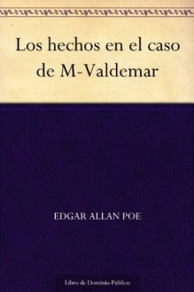 Los hechos en el caso de M-Valdemar - Edgar Allan Poe