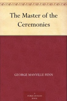 The Master of the Ceremonies - George Manville Fenn