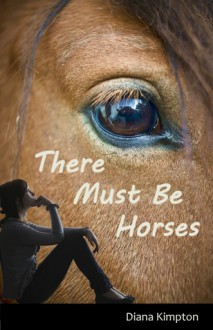 There Must Be Horses - Diana Kimpton