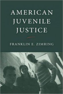 Studies in American Juvenile Justice - Franklin E. Zimring