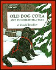 Old Dog Cora and the Christmas Tree - Consie Powell