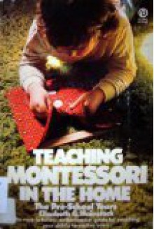 Teaching Montessori in the Home: The Preschool Years - Elizabeth G. Hainstock