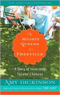 The Mighty Queens of Freeville: A Story of Surprising Second Chances - Amy Dickinson