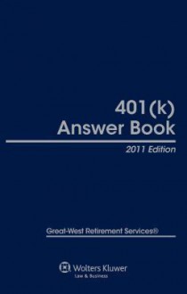 401(k) Answer Book, 2011 Edition - Great-West Retirement Services