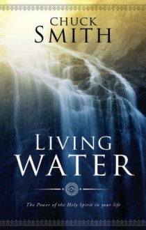 Living Water: The Power of the Holy Spirit in your Life - Chuck Smith