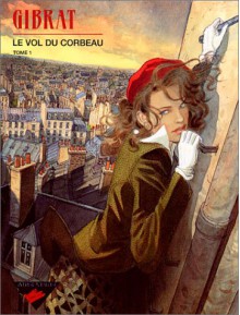 Le Vol Du Corbeau, Tome 1 - Jean-Pierre Gibrat