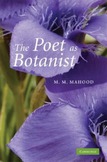 The Poet as Botanist - M.M. Mahood