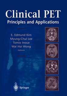 Clinical Pet: Principles and Applications - E. Edmund Kim