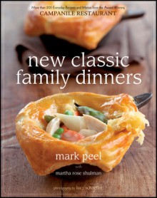 New Classic Family Dinners - Mark Peel, Martha Rose Shulman, Lucy Schaeffer