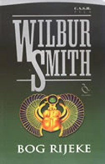 Bog rijeke - Wilbur Smith, Srđa Orbanić