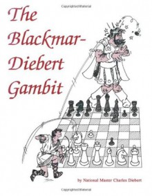 The Blackmar-Diebert Gambit - Mr. Charles M. Diebert, Michael D. Dixon, John Rose, Daniel L. Benway, Craig Stauffer