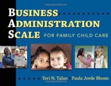 Business Administration Scale for Family Child Care - Teri N. Talan, Paula Jorde Bloom