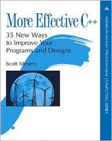 More Effective C++: 35 New Ways to Improve Your Programs and Designs - Scott Meyers