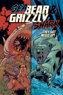 Sea Bear & Grizzly Shark (They Got Mixed Up, #1) - Jason Howard