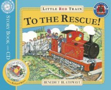 The Little Red Train: To The Rescue (Book & CD) - Benedict Blathwayt