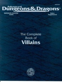 The Complete Book of Villains (Advanced Dungeons & Dragons 2nd Edition) - Rick Swan