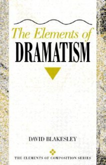 The Elements of Dramatism - David Blakesley