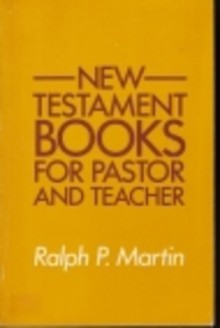 New Testament Books for Pastor and Teacher - Ralph P. Martin