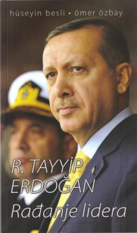 R. Tayyip Erdoğan: Rađanje lidera - Hüseyin Besli, <b>Ömer Özbay</b>, ... - 33db95e01d4ea2692667e46c4bcd7828