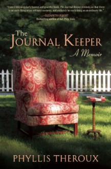 The Journal Keeper: A Memoir - Phyllis Theroux