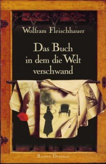 Das Buch, in dem die Welt verschwand. - Wolfram Fleischhauer