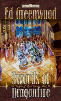 Swords of Dragonfire (Forgotten Realms: Knights of Myth Drannor, #2) - Ed Greenwood