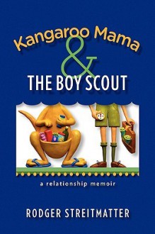 Kangaroo Mama & the Boy Scout - Rodger Streitmatter