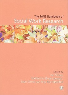 The Sage Handbook of Social Work Research - Ian Shaw, Joan Orme, Katharine Briar-Lawson, Professor Ian F. Shaw