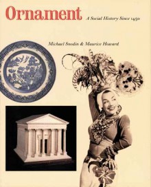 Ornament: A Social History Since 1450 - Michael Snodin, Maurice Howard