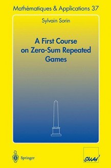 A First Course on Zero-Sum Repeated Games - Sylvain Sorin, Springer-Verlag