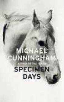 Specimen Days - Michael Cunningham