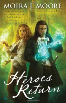 Heroes Return - Moira J. Moore