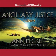 Ancillary Justice - Ann Leckie, Celeste Ciulla