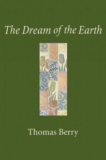 The Dream of the Earth - Thomas Mary Berry