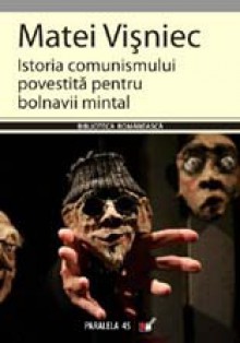 Istoria comunismului povestită pentru bolnavii mintal - Matei Vişniec