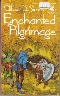 Enchanted Pilgrimage - Clifford D. Simak