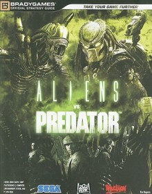 Aliens vs. Predator Official Strategy Guide - Tim Bogenn