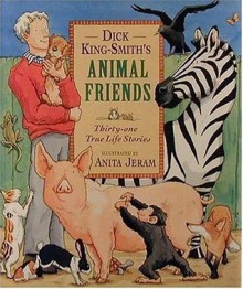 Dick King-Smith's Animal Friends: Thirty-two Stories - Dick King-Smith, Anita Jeram