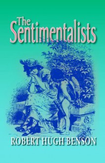 The Sentimentalists - Robert Hugh Benson