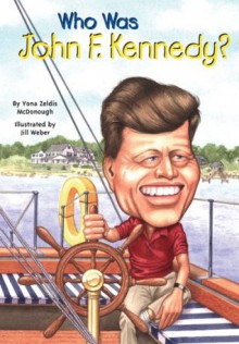 Who Was John F. Kennedy?: Who Was...? - Yona Zeldis McDonough, Jill Weber, Nancy Harrison