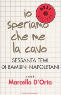 Io speriamo che me la cavo. Sessanta temi di bambini napoletani - 