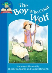 The Boy Who Cried Wolf (Tadpoles Tales) - Elizabeth Adams, Daniel Howarth