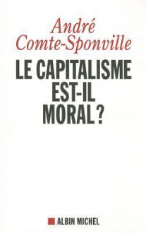 Le capitalisme est-il moral? - André Comte-Sponville